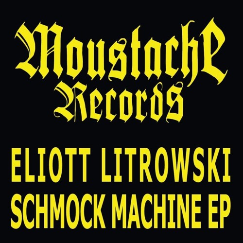 Eliott Litrowski - Schmock Machine (Moustache Records 037)