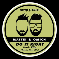Mattei & Omich feat. Ella - Do It Right (Classic Disco Remix) [Mattei & Omich Music]