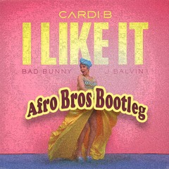 Cardi B - I like it (Afro Bros Bootleg)