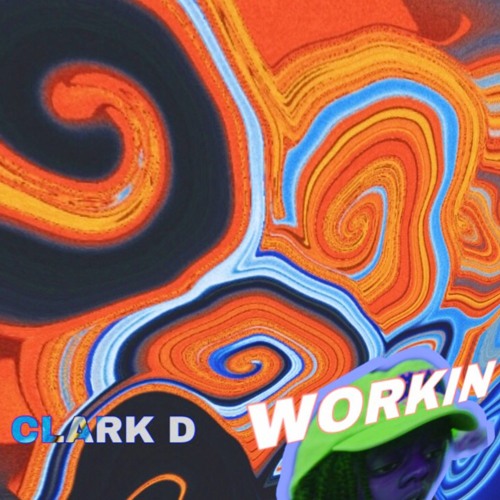 W0RKIN' (PROD. BY CLARK D)