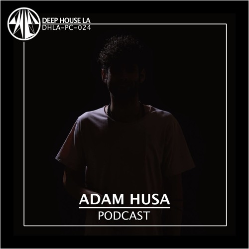 Adam Husa [DHLA - Podcast - 024]