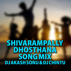 SHIVARAMPALLY DHOSTHANA SONG MIX BY DJ AKASH SONU & DJ CHINTU SHIVARAMPALLY