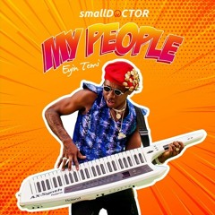Small Doctor – My People (Prod. Shocker Beatz)