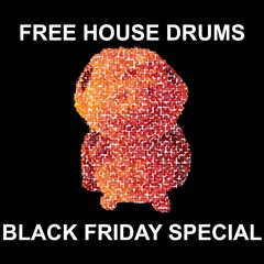Free House Drums [BLACK FRIDAY SPECIAL FREEBIE]