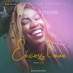 Sister Wisdom Excess Love (Cover) (Prod By Texjam)