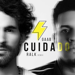 Gaab - Cuidado (Ralk Remix)