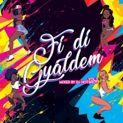 Fi Di Gyaldem Vol. 1 (Mixed By DJ Hotshot)