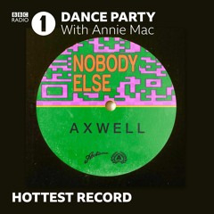 Axwell - Nobody Else [BBC Radio 1 'Annie Mac Hottest Record' Premiere]