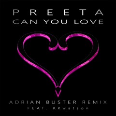 Preeta - Can You Love feat. KKwatson (Adrian Buster Remix)
