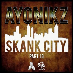 AYONIKZ - SKANK CITY PT.13 [FREE DOWNLOAD]