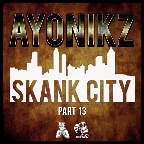 AYONIKZ - SKANK CITY PT.13 [FREE DOWNLOAD]