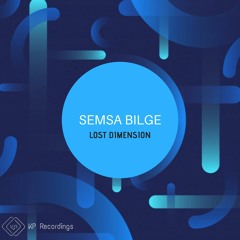 Semsa Bilge - Lost Dimension (Original Mix) - 320 - OUT NOW!!! - KP RECORDINGS (EP) (Preview)