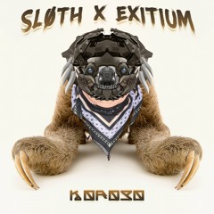 Exitium X Sløth -  Koroso