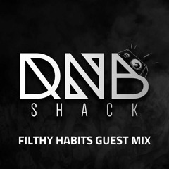 FILTHY HABITS DNB SHACK GUEST MIX