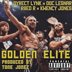 Golden Elite - Dyrect Lynk feat. Doc Lesnar, Kwency Jones GO & R8ed R (Prod. by Tone Jonez)