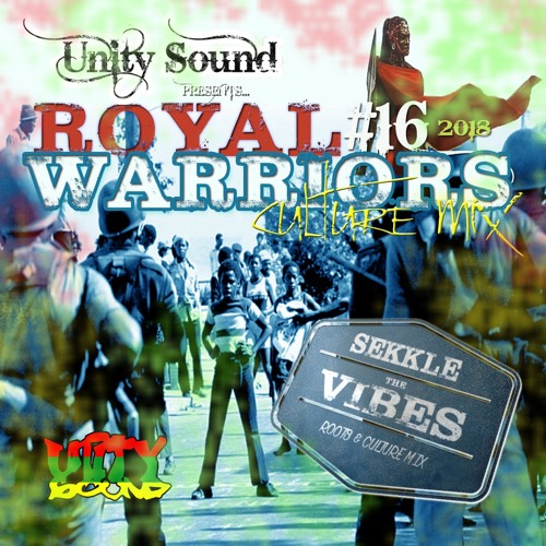 Unity Sound - Royal Warriors V16 - Sekkle Di Vibes - Culture Mix 2018
