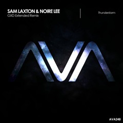 AVA248 - Sam Laxton & Noire Lee - Thunderstorm (GXD Remix) *Out Now!*