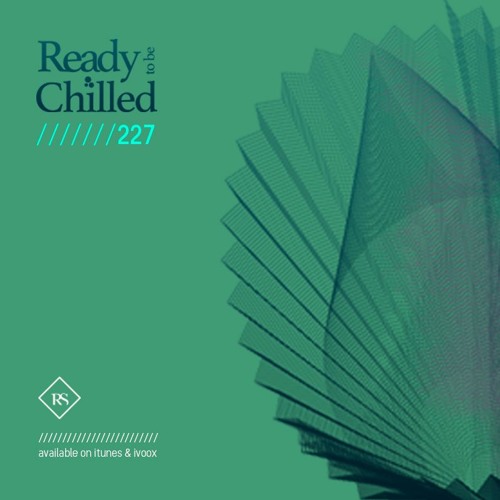 READY To Be CHILLED Podcast 227 mixed by Rayco Santos