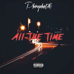 Phrophet1k- All The Time