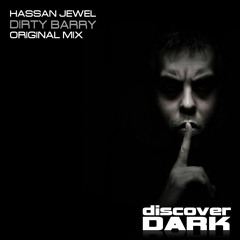 Hassan Jewel - Dirty Barry (Original MIx) [Discover Dark]