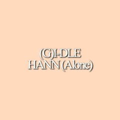 (G)I-DLE - HANN (Alone)