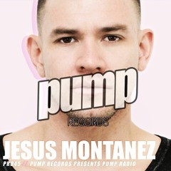 JESUS MONTANEZ -PR045// PUMP RECORDS RADIO SHOW