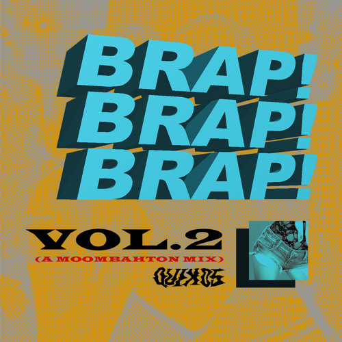 BRAP! BRAP! BRAP! Vol.2 (A Moombahton Mix)