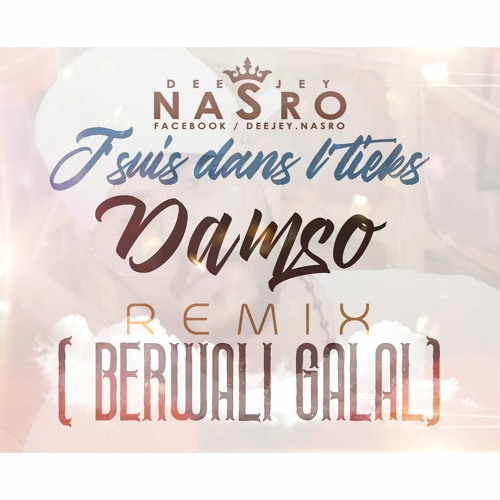 Stream Damso - J'suis dans l'tieks ( Berwali Galal ) Remix Deejey Nasro  From Tlemcen by Deejey Nasro 1 | Listen online for free on SoundCloud