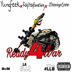 yungfeek x raystayfinnesing x dannylove - ready 4 war