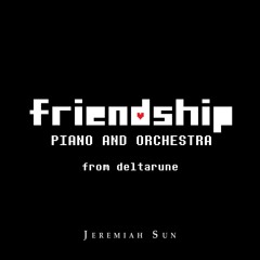 DELTARUNE Piano and Orchestra - Friendship