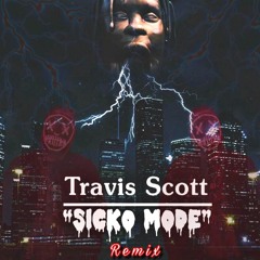 Sicko Mode - Travis Scott ft. Drake ( Remix )