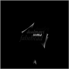 deadmau5 - Soma (falsehead bootleg)