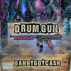 DannyGotCash- DRUM GUN