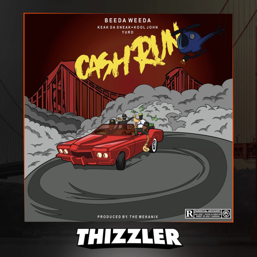 Beeda Weeda ft. Keak Da Sneak, Kool John & Yuro - Cash Run [Thizzler.com Exclusive]