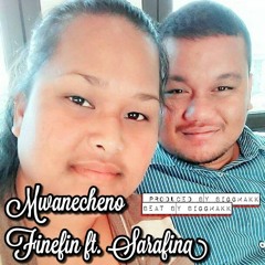 Mwanecheno - Finefin ft. Sarafina - Produced by Biggmakk
