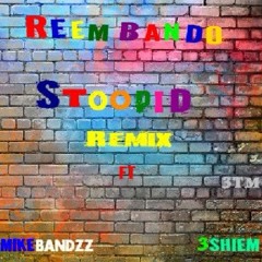6IX9INE "STOOPID" Remix ft 3Shiem Mikebandzz