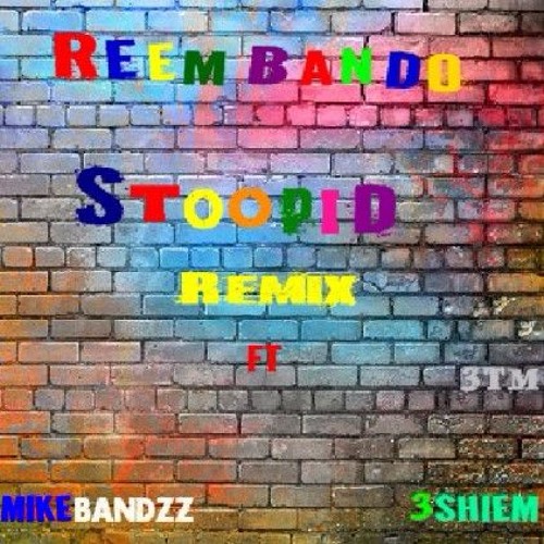 6IX9INE "STOOPID" Remix ft 3Shiem Mikebandzz