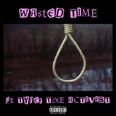 Wasted Time Ft Tyler The Activist(Prod.Kim J)