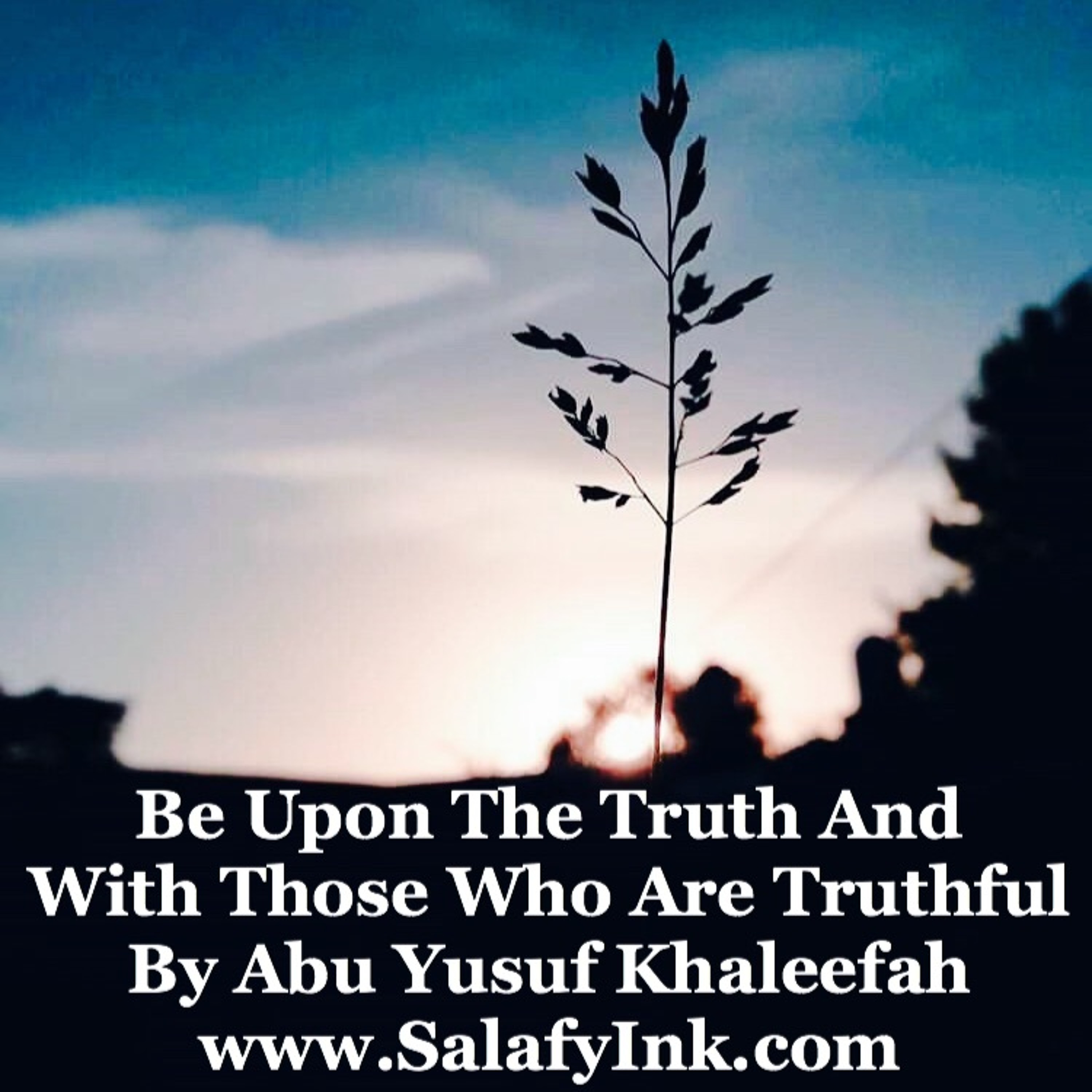 Be Upon The Truth And With Those Who Are Truthful By Abu Yusuf Khaleefah episode artwork