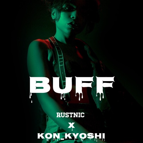 Kon_Kyoshi ft Rustnic - Buff