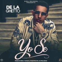Yo Se  -  DE LA GHETTO