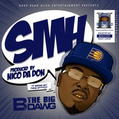 B The BIG DAWG- 'SMH' (DIRTY)