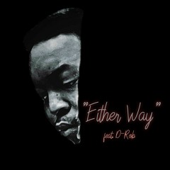 "Either Way" X D-Rob
