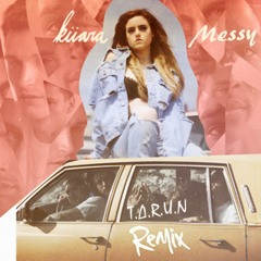Kiiara - Messy (T.∆.R.U.N Remix)