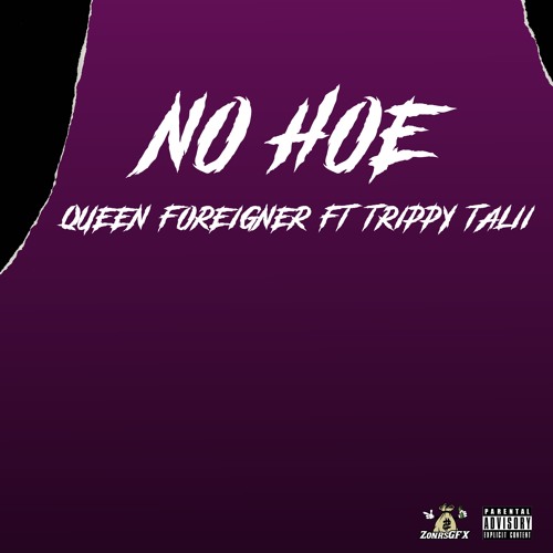 No Hoe - Queen Foreigner x Trippy Talii
