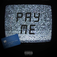 PAY ME