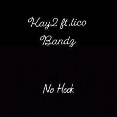 Kay2 Ft.Lico Bandz - No Hook