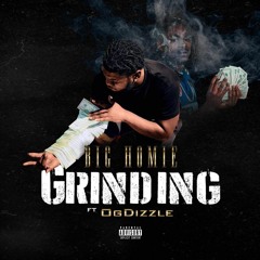 Big Homie Ft OgDizzle - Grinding