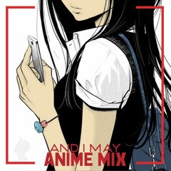 And I May (AniMe Mix)