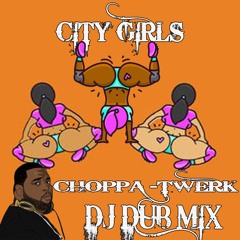 CITY GIRL CHOPPA STYLE TWERK DJ J DUB